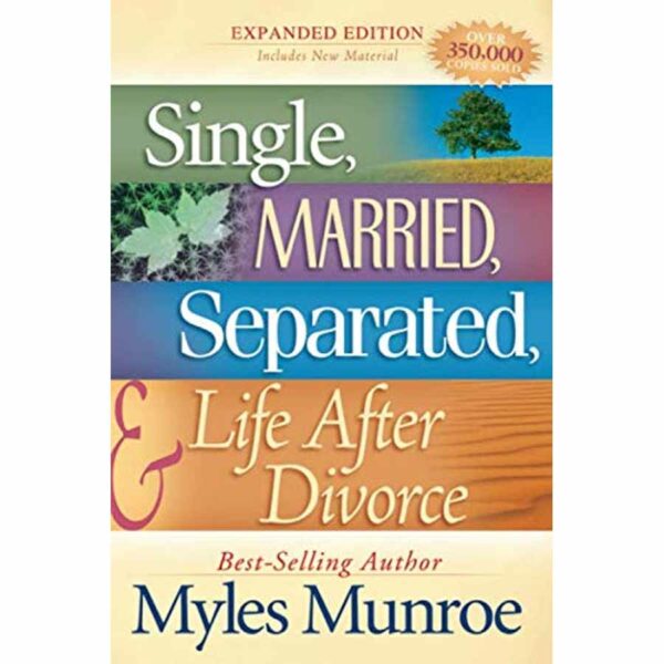 Single, Married, Separated, And Life After Divorce - Myles Munroe