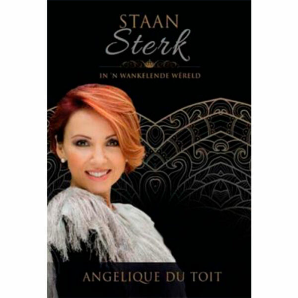 Staan Sterk In 'n Wankelende Wereld - Angelique Du Toit