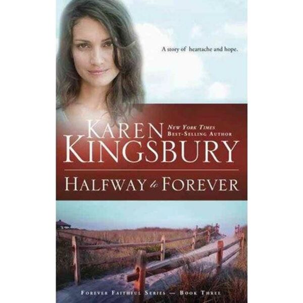 Halfway to Forever (Forever Faithful, Book 3) - Karen Kingsbury
