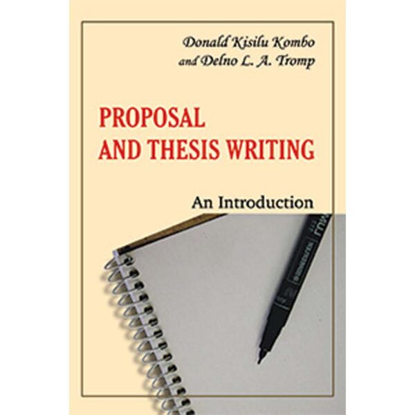 Proposal and Thesis Writing an Introduction - Donald Kisilu Kombo, Delno L.A. Tromp