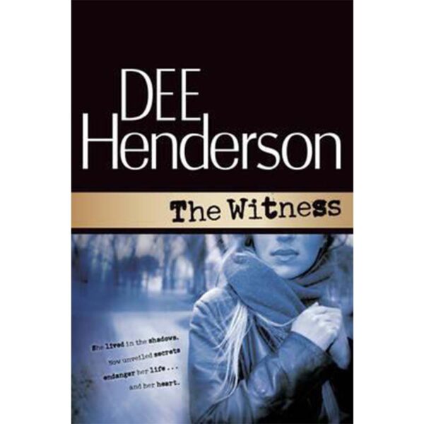 The Witness (Shield of Honor #2) - Dee Henderson